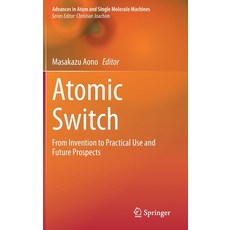 (영문도서) Atomic Switch: From Invention to Practical Use and Future Prospects Hardcover, Springer