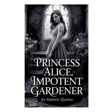 (英文圖書)Princess Alice Impotent Gardener 平裝版, Amaya Quinn, 英文