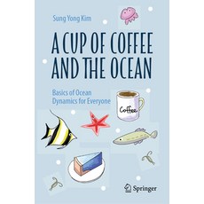 (영문도서)A Cup of Coffee and the Ocean: The Basics of Ocean Dynamics Hardcover, Springer, English, 9789819668342
