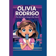 (영문도서) Olivia Rodrigo: The Girl with a Song in Her Heart Paperback, Independently Published, English, 9798341187306