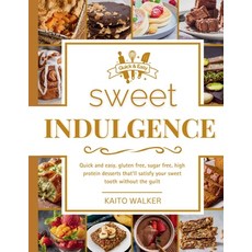 (영문도서) Sweet Indulgence: Quick and easy gluten free sugar free high protein dessert... Paperback, Independently Published, English, 9798305635492