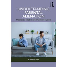 (영문도서)Understanding Parental Alienation: Theoretical Insights and Practical Strategies Paperback, Routledge, English, 9781041050049 Routledge, English, 9781041050049