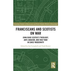 (영문도서) Franciscans and Scotists on War: John Duns Scotus's Theology Anti-Judaism and... Hardcover, Routledge, English, 9780367544010