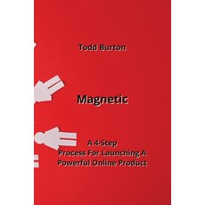 (영문도서) Magnetic: A 4-Step Process For Launching A Powerful Online Product Paperback, Todd Burton, English, 9798868930515