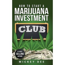 (영문도서) How To Start A Marijuana Investment Club Paperback, Frazier Publishing & Services, English, 9780970970169