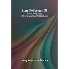 (영문도서) Zone Policeman 88; A close range study of the Panama canal and its workers Paperback, Alpha Edition, English, 9789364736725