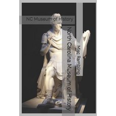 (영문도서) North Carolina Museum of History: NC Museum of History Paperback, Independently Published, English, 9781797051055