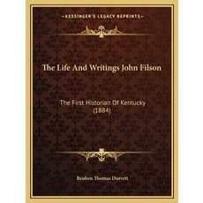 (영문도서) The Life And Writings John Filson: The First Historian Of Kentucky (1884) Paperback, Kessinger Publishing, English, 9781166160067