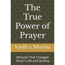 (英文圖書)The True Power of Prayer: Miracles That Changed Omar's Life and Destiny 平裝版, Independently Published, 英文