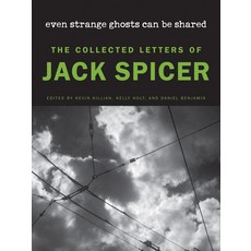 (영문도서)Even Strange Ghosts Can Be Shared: The Collected Letters of Jack Spicer Hardcover, Wesleyan University Press, English, 9780819501905