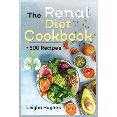 (영문도서) The Renal Diet Cookbook: + 500 Healthy Easy and Delicious Recipes Manage Kidney Disease and... Paperback, Cristiano Paolini, English, 9781915145123