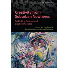 (영문도서) Creativity from Suburban Nowheres: Rethinking Cultural and Creative Practices Paperback, University of Toronto Press, English, 9781487525798