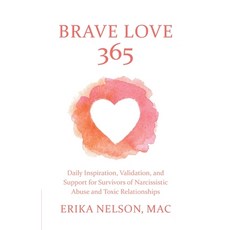 (영문도서) Brave Love 365: Daily Inspiration Validation and Support for Survivors of Narcissistic Abus... Paperback, Inward Press, LLC, English, 9798986362502