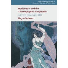 Modernism and the Choreographic Imagination: Salome's Dance After 1890 Hardcover, Edinburgh University Press, English, 9781474481625