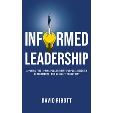 (영문도서)Informed Leadership: Applying First Principles To Unify Purpose Heighten Perfor... Hardcover, Passionpreneur Publishing, English, 9781761242311
