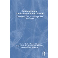 (영문도서)Introduction to Comparative Ethnic Studies: Decolonial Love Knowledge and Revo... Hardcover, Routledge, English, 9780367699406 Routledge, English, 9780367699406