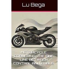 (영문도서) Motorcycle Cornering: The Fine Line Between Control and Chaos Paperback, Independently Published, English, 9798343673241