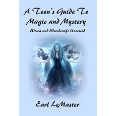 (영문도서) A Teen's Guide to Magic and Mystery: Wicca and Witchcraft Unveiled Paperback, Independently Published, English, 9798868288289