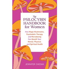 (영문도서) The Psilocybin Handbook for Women: How Magic Mushrooms Psychedelic Therapy and Microdosing ... Paperback, Ulysses Press, English, 9781646044986