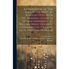 (영문도서) A Comparison of "The Idea of the Holy" by Rudolph Otto With "The Meaning of God in Human Ex... Hardcover, Hassell Street Press, English, 9781019354230