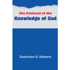 (영문도서)The Protocol of the Knowledge of God Paperback, Dominion O. Roberts, English, 9798232246150
