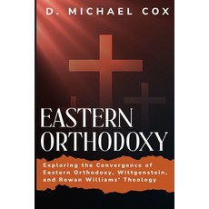 (영문도서) Eastern Orthodoxy the "Resolute" Wittgenstein and the Theology of Rowan Williams Paperback, Abhimanyuhb2, English, 9781835203613