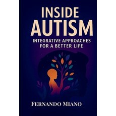 (영문도서)Inside Autism: Integrative Approaches For a Better Life Paperback, Corpore Miano, English, 9786598759001