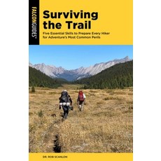 (영문도서)Surviving the Trail: Five Essential Skills to Prepare Every Hiker for Adventure'... Paperback, Falcon Press Publishing, English, 9781493090129