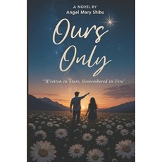 (영문도서)Ours Only: Written in Stars Remembered in Fire Paperback, Independently Published, English, 9798292204329