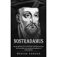 (영문도서) Nostradamus: The Prophesies of an Astrologer and Reputed Seer (The Incredible and Amazing Pro... Paperback, Jordan Levy, English, 9781774857670