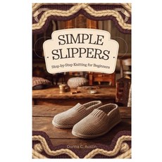 (영문도서) Simple Slippers: Step-by-Step Knitting for Beginners Paperback, Independently Published, English, 9798340976178
