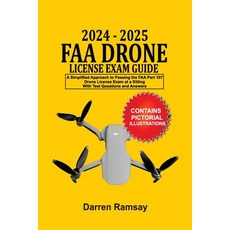(영문도서) 2024 - 2025 FAA Drone License Exam Guide: A Simplified Approach to Passing the FAA Part 107 D... Paperback, Inigi Publishers LLC, English, 9781763504509