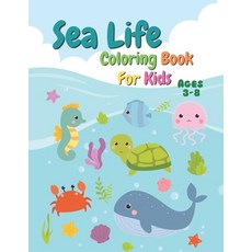 Sea Life Coloring Book For Kids Ages 3-8 Paperback, Independently Published, English, 9798708926692
