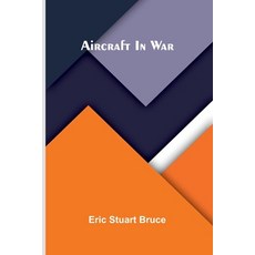 (영문도서)Aircraft in war Paperback, Alpha Edition, English, 9789374594261 Alpha Edition, English, 9789374594261