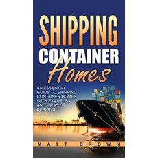 (영문도서) Shipping Container Homes: An Essential Guide to Shipping Container Homes with Examples and Id... Hardcover, Ationa Publications, English, 9781952191541