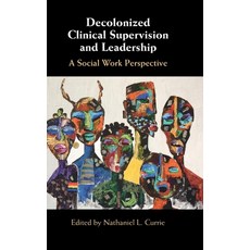 (英文圖書)Decolonized Clinical Supervision and Leadership: A Social Work Perspective 精裝版, Cambridge University Press, 英文