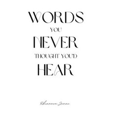 (영문도서) Words You Never Thought You'd Hear Paperback, Independently Published, English, 9798412293912