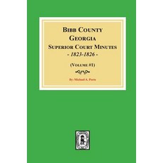 (영문도서)Bibb County Georgia Superior Court Minutes 1823-1826. (Volume #1) Paperback, Southern Historical Press, English, 9780893087876