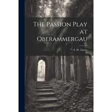 (영문도서) The Passion Play at Oberammergau Paperback, Legare Street Press, English, 9781022454309