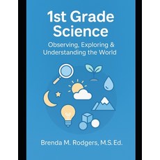 (영문도서)1st Grade Science: Observing Exploring & Understanding the World Paperback, Independently Published, English, 9798276811192