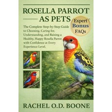 (영문도서)Rosella Parrot as Pets: The Complete Step-by-Step Guide to Choosing Caring for ... Paperback, Independently Published, English, 9798241986924