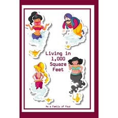 (영문도서) Living in 1 000 Square Feet: As A Family of Four Paperback, Independently Published, English, 9798392079292