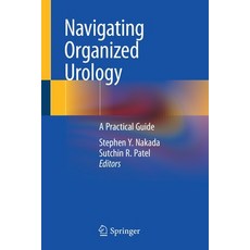 Navigating Organized Urology: A Practical Guide Paperback, Springer