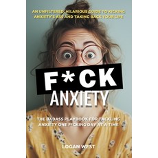 (영문도서) F*ck Anxiety: The Badass Playbook for Tackling Anxiety One F*cking Day at a Time Paperback, Independently Published, English, 9798305403961