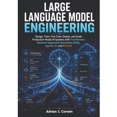 (영문도서)Large Language Model Engineering: Design Train Fine-Tune Deploy and Scale Pr... Paperback, Independently Published, English, 9798188843397