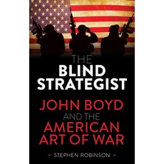 The Blind Strategist: John Boyd and the American Art of War Hardcover, Exisle Pub, English, 9781925820348