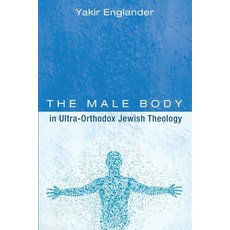 (영문도서) The Male Body in Ultra-Orthodox Jewish Theology Paperback, Pickwick Publications, English, 9781725287297