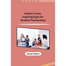 (영문도서) Fashion Icons: Inspiring Style for Student Fashionistas Paperback, Self, English, 9788119747184