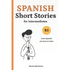 (英文圖書)Spanish Short Stories for Intermediates (B2): Learn Spanish Naturally with 6 Eas... 平裝版, Independently Published, 英文