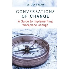 (영문도서) Conversations of Change: A Guide to Implementing Workplace Change Paperback, Jennifer Frahm Collaboratio..., English, 9780648087991